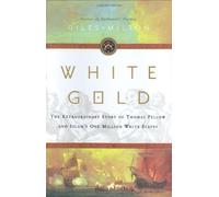 By Giles Milton - White Gold: The Extraordinary Story of Thomas Pellow and Islam's One Million White Slaves (1st (first) editionAmerican ed)