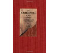 By Gilliam Kemp The Good Spell Book: Love Charms, Magical Cures and Other Practical Sorcery