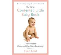 By Gina Ford The New Contented Little Baby Book: The Secret to Calm and Confident Parenting (Revised)
