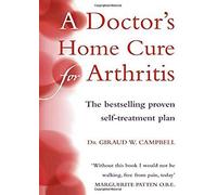 By Giraud W., D.O. Campbell - A Doctor's Home Cure For Arthritis: The bestselling, proven self treatment plan (New edition)