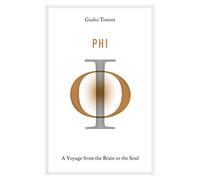 By Giulio Tononi - Phi: A Voyage from the Brain to the Soul