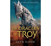 By Glyn Iliffe The Oracles of Troy (Adventures of Odysseus)