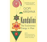 By Gopi Krishna Kundalini: Evolutionary Energy in Man (New edition)