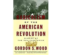 By Gordon S. Wood Radicalism of the American Revolution (Vintage) (2nd Revised edition)