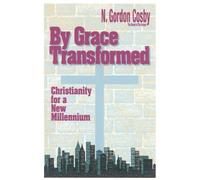 By Grace Transformed: Christianity for a New Millennium