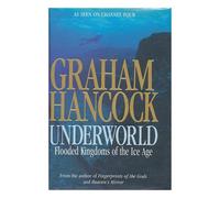 By Graham Hancock - Underworld: Flooded Kingdoms of the Ice Age (illustrated edition)