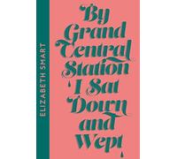 By Grand Central Station I Sat Down and Wept: (Collins Modern Classics edition)