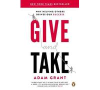 By Grant, Adam M. ( Author ) [ Give and Take: Why Helping Others Drives Our Success By Mar-2014 Paperback