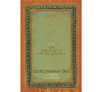 By Gurcharan Das The Difficulty of Being Good: On the Subtle Art of Dharma (1st) [Hardcover]