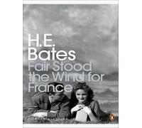 H. E. Bates – Fair Stood the Wind for France – Paperback (Apr 07, 2005)
