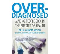 By H. Gilbert, M.D., M.P.H. Welch Overdiagnosed Making People Sick in the Pursuit of Health by Welch, H. Gilbert, M.D., M.P.H. ( Author ) ON Jan-06-2012, Paperback
