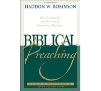By Haddon W Robinson - Biblical Preaching: The Development and Delivery of Expository Messages (2nd (second) edition)
