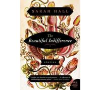 By Hall, Sarah ( Author ) [ The Beautiful Indifference: Stories By Jan-2013 Paperback