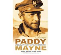 By Hamish Ross Paddy Mayne: Lt Col Blair 'Paddy' Mayne, 1 SAS Regiment (New Ed)