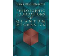 By Hans Reichenbach Philosophic Foundations of Quantum Mechanics (Later Printing) [Paperback]