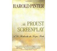 By Harold Pinter - The Proust Screenplay: 'A La Recherche Du Temps Perdu'