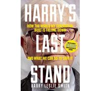 By Harry Leslie Smith Harry's Last Stand: How the World My Generation Built is Falling Down, and What We Can Do to Save it [Paperback]