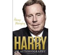 By Harry Redknapp - Always Managing: My Autobiography