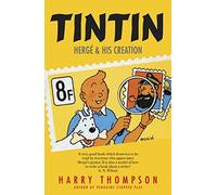 By Harry Thompson Tintin: Herge and His Creation [Paperback]