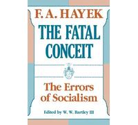 By Hayek The Fatal Conceit: The Errors of Socialism (Collected Works of F.A. Hayek) (University of Chicago Press Ed)