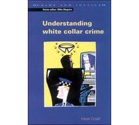 By Hazel Croall Understanding White Collar Crime (Crime & Justice) (2nd Revised edition)