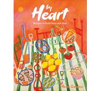 By Heart: Recipes to Hold near and Dear the New