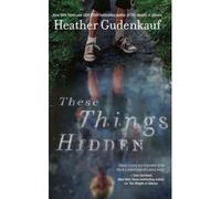 By Heather Gudenkauf These Things Hidden