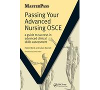 By Helen Ward Passing Your Advanced Nursing OSCE: A Guide to Success in Advanced Clinical Skills Assessment: 1 (Masterpass) (MasterPass Series) (1st New edition)