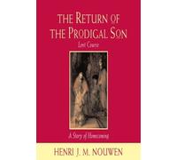 By Henri J. M. Nouwen The Return of the Prodigal Son: Study Course [Audio CD]
