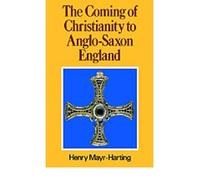 By Henry Mayr-Harting ( Author ) [ Coming of Christianity to Anglo-Saxon England: Third Edition (Revised) By Nov-2001 Paperback