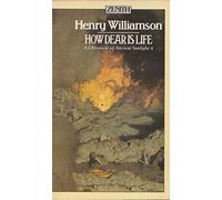 By Henry Williamson How Dear Is Life (A Chronicle of Ancient Sunlight) [Paperback]