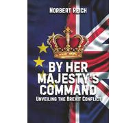 By Her Majesty's Command: Unveiling the Brexit Conflict (The Legacy Directive Series an Explosive Thriller Saga)
