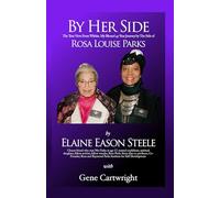By Her Side: The True View From Within. My Blessed 45-Year Journey by The Side of Rosa Louise Parks