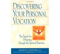 By Herbert Alphonso - Discovering Your Personal Vocation: The Search for Meaning Through the Spiritual Exercises