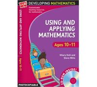 By Hilary Koll Using and Applying Mathematics: Ages 10-11 (100% New Developing Mathematics)