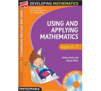 By Hilary Koll Using and Applying Mathematics: Ages 6-7 (100% New Developing Mathematics)