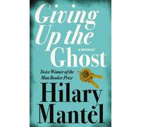 By Hilary Mantel - Giving up the Ghost: A memoir (New Ed)