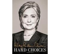 By Hillary Rodham Clinton Hard Choices