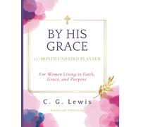 By His Grace Planner: For Women Living in Faith, Grace, and Purpose