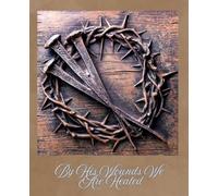 By His Stripes We Are Healed: Bible Study/Prayer Journal