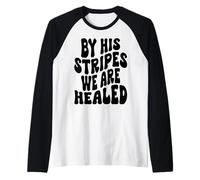 by his Stripes we are Healed Happy Resurrection Sunday Jesus Raglan Baseball Tee