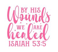 by his Wounds we are Healed Christian Quote Sublimation Design Vinyl Wall Stickers 42x44.8cm Easy Installation Pink