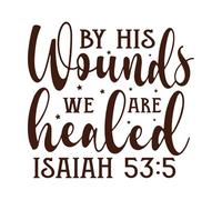 by his Wounds we are Healed Christian Quote Sublimation Design Vinyl Wall Stickers 42x44.8cm Wall beautification Coffee