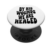 By his wounds we are healed Happy Resurrection Sunday Jesus PopSockets Adhesive PopGrip