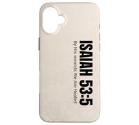 By His Wounds We Are Healed Isaiah 53:5 Case for iPhone 16 Plus