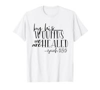 By His Wounds We Are Healed - Isaiah 53:5 - Christian Faith T-Shirt