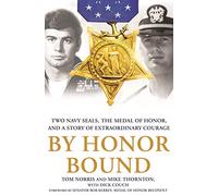 By Honor Bound: Two Navy Seals, the Medal of Honor, and a Story of Extraordinary Courage