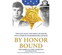 By Honor Bound: Two Navy Seals, the Medal of Honor, and a Story of Extraordinary Courage