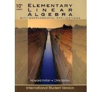 By Howard Anton - Elementary Linear Algebra with Supplemental Applications (10th Edition International Student Version)