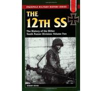 By Hubert Meyer The 12th SS: The History of the Hitler Youth Panzer Division: v. 2 (Stackpole Military History) (1st Edition) [Paperback]